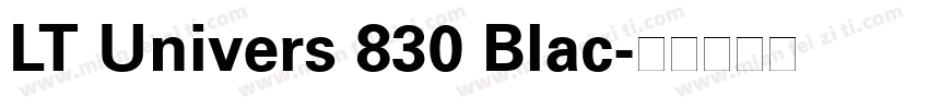 LT Univers 830 Blac字体转换
